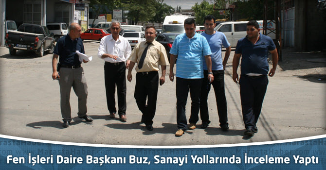 Fen İşleri Daire Başkanı Buz, Sanayi Yollarında İnceleme Yaptı