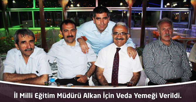 İl Milli Eğitim Müdürü Alkan İçin Veda Yemeği Verildi.