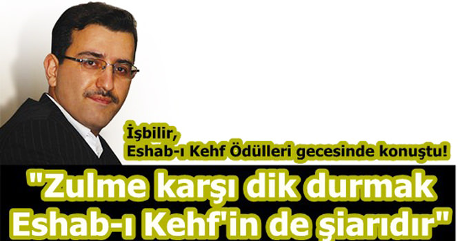 İşbilir, "Zulme karşı dik durmak Eshab-ı Kehf'in de şiarıdır"