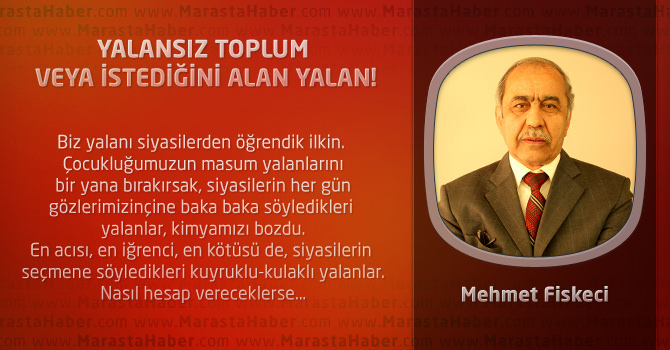 Yalansız toplum veya istediğini alan yalan!