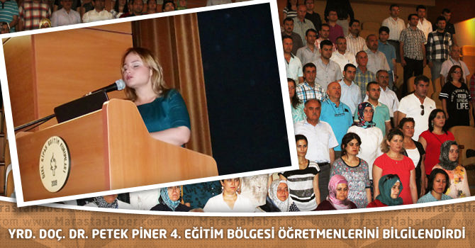 Yrd. Doç. Dr. Petek Piner 4. Eğitim Bölgesi Öğretmenlerini Bilgilendirdi