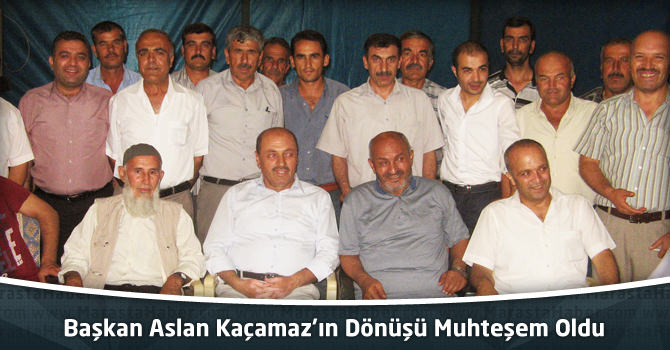 Başkan Aslan Kaçmaz’ın Dönüşü Muhteşem Oldu