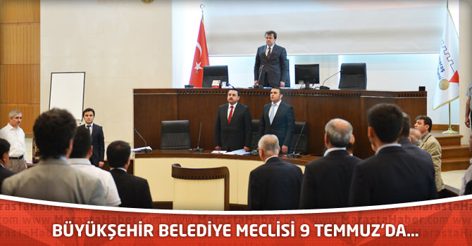 Büyükşehir Belediye Meclisi 9 Temmuz’da…