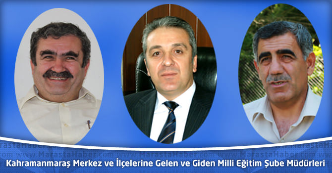 Kahramanmaraş Merkez ve İlçelerine Gelen ve Giden Milli Eğitim Şube Müdürleri