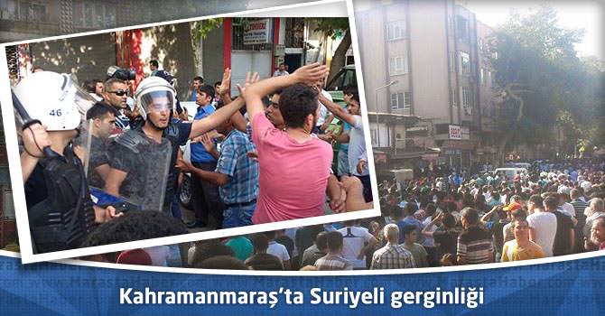 Kahramanmaraş’ta Suriyeli gerginliği