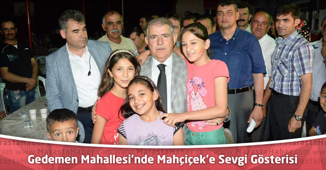 Gedemen Mahallesi’nde Mahçiçek’e Sevgi Gösterisi