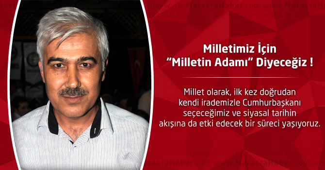 Milletimiz için "Milletin Adamı" Diyeceğiz