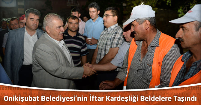 Onikişubat Belediyesi’nin İftar Kardeşliği Beldelere Taşındı