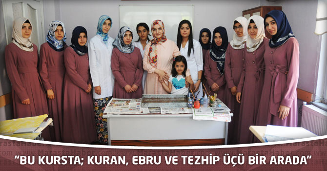 “Bu Kursta; Kuran, Ebru Ve Tezhip Üçü Bir Arada”