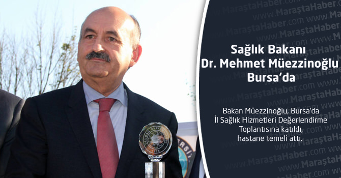 Sağlık Bakanı Dr. Mehmet Müezzinoğlu Bursa'da