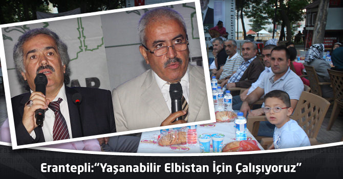 Erantepli: “Yaşanabilir Elbistan İçin Çalışıyoruz”