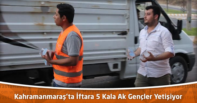 Kahramanmaraş'ta İftara 5 Kala Ak Gençler Yetişiyor     