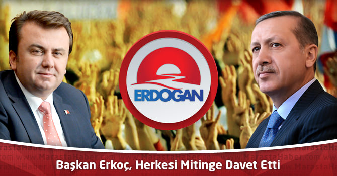 Başkan Erkoç, Herkesi Mitinge Davet Etti