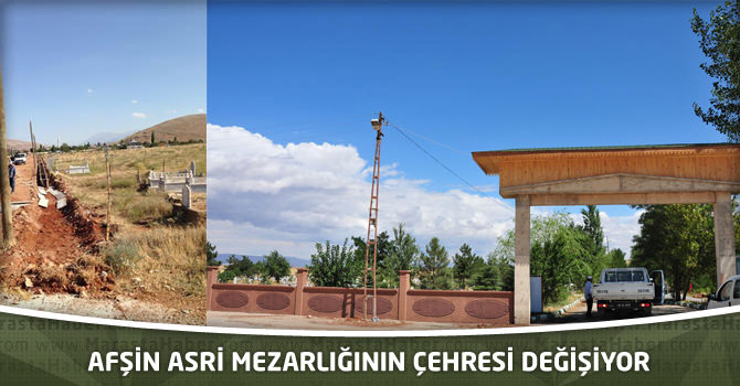 Afşin Asri Mezarlığının Çehresi Değişiyor.