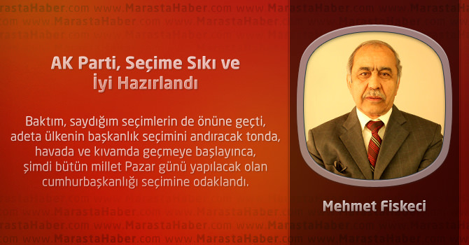 AK Parti, Seçime Sıkı ve İyi Hazırlandı