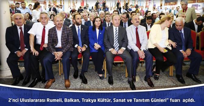 2'nci Uluslararası Rumeli, Balkan, Trakya Kültür, Sanat ve Tanıtım Günleri” fuarı törenle açıldı.