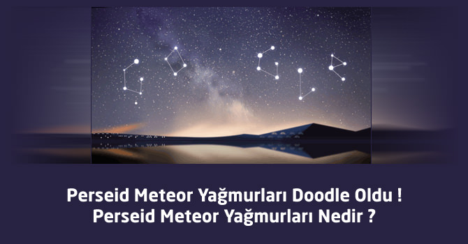 Perseid Meteor Yağmurları Doodle Oldu ! Perseid Meteor Yağmurları Nedir ?