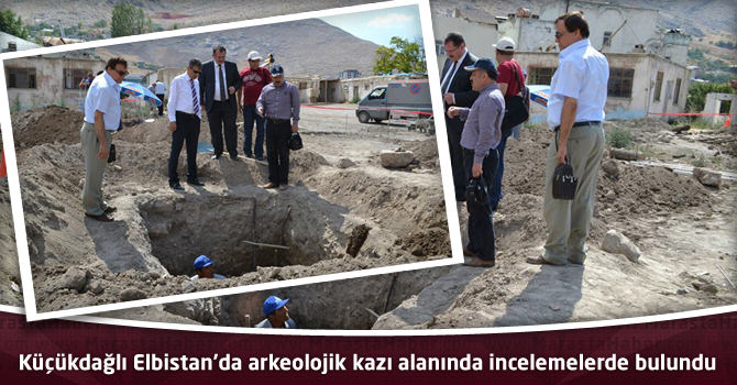 Küçükdağlı Elbistan’da arkeolojik kazı alanında incelemelerde bulundu