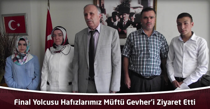 Final Yolcusu Hafızlarımız Müftü Gevher’i Ziyaret Etti