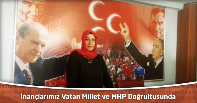 İnançlarımız Vatan Millet ve MHP Doğrultusunda