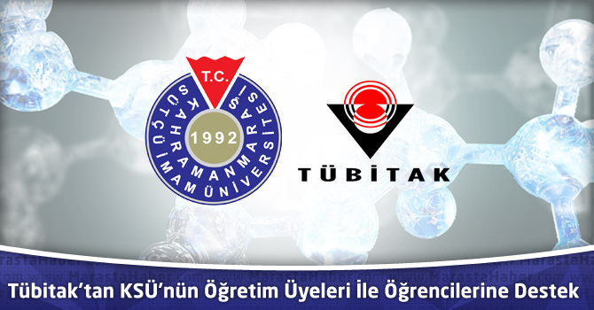 Tübitak’tan KSÜ’nün Öğretim Üyeleri İle Öğrencilerine Destek