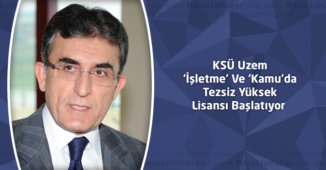 KSÜ Uzem ‘İşletme’ Ve ‘Kamu’da Tezsiz Yüksek Lisansı Başlatıyor