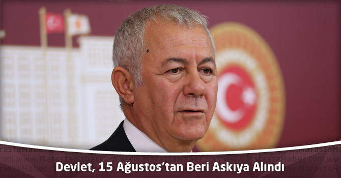 Devlet, 15 Ağustos’tan Beri Askıya Alındı