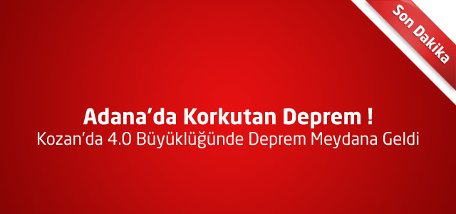 Adana'da Korkutan Deprem ! Kozan'da 4.0 Büyüklüğünde Deprem Meydana Geldi