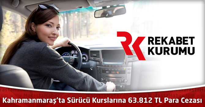 Kahramanmaraş'ta Sürücü Kurslarına 63 bin 812 TL Para Cezası