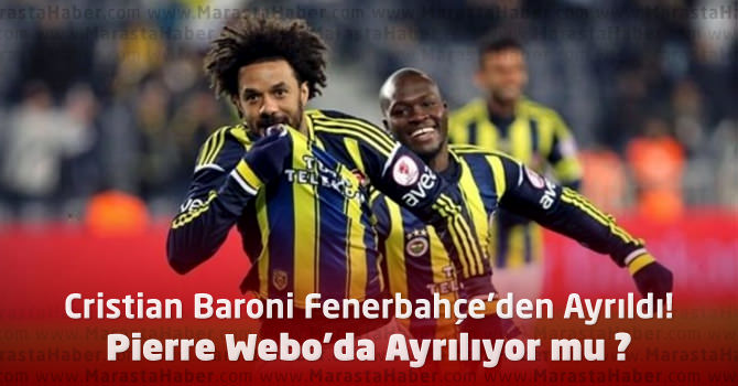 Cristian Baroni Fenerbahçe'den Ayrıldı! Webo Kalacak mı gidecek mi ?