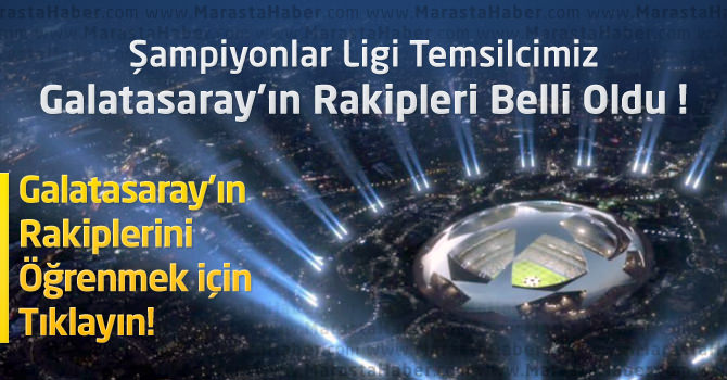 Galatasaray'ın UEFA Şampiyonlar Ligi Grubu ve Rakipleri - Kura Sonuçları