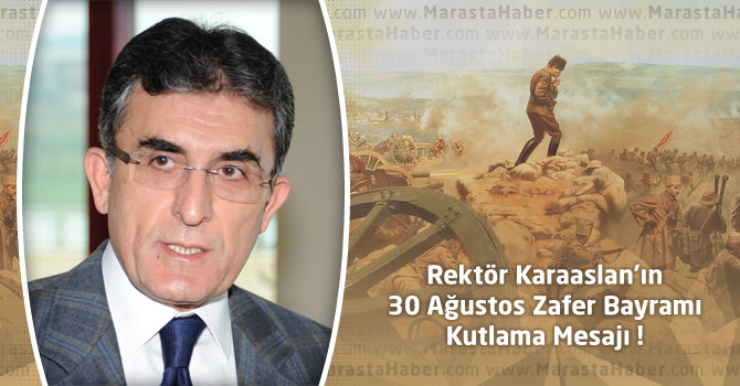 KSÜ Rektörü Karaaslan'ın 30 Ağustos Zafer Bayramı Mesajı