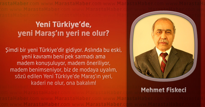 Yeni Türkiye’de, yeni Maraş’ın yeri ne olur?