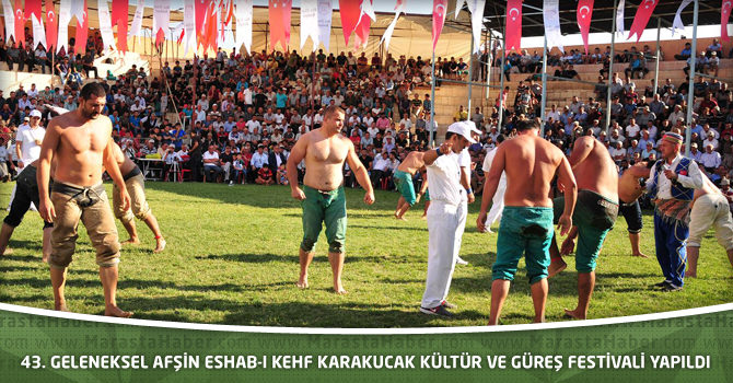 43. Geleneksel Afşin Eshab-I Kehf karakucak kültür ve güreş festivali yapıldı