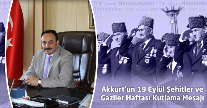 Akkurt'un 19 Eylül Şehitler ve Gaziler Haftası Kutlama Mesajı