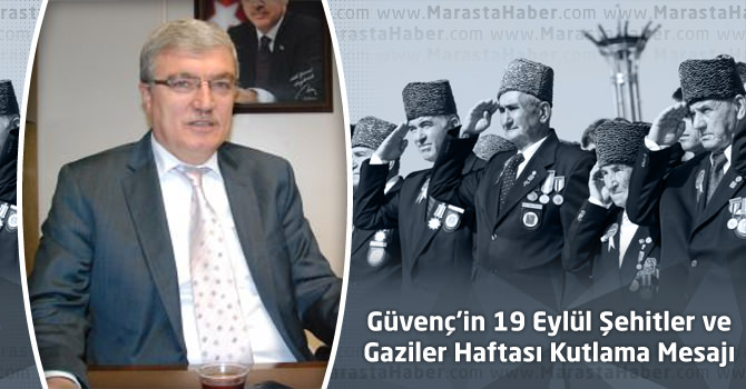 Güvenç'in 19 Eylül Şehitler ve Gaziler Haftası Kutlama Mesajı