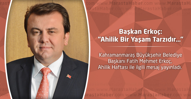 Başkan Erkoç: “Ahilik Bir Yaşam Tarzıdır…”