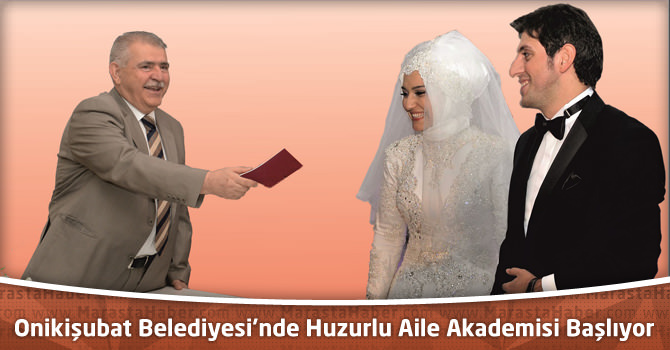 Onikişubat Belediyesi’nde Huzurlu Aile Akademisi Başlıyor