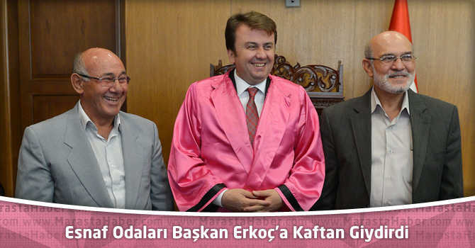 Esnaf Odaları Başkan Erkoç’a Kaftan Giydirdi