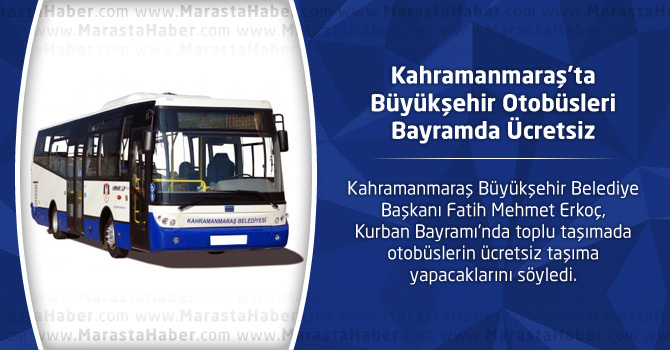 Kahramanmaraş'ta Büyükşehir Otobüsleri Bayramda Ücretsiz