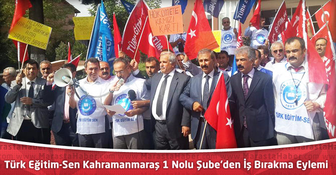 Türk Eğitim-Sen Kahramanmaraş 1 Nolu Şube'den İş Bırakma Eylemi