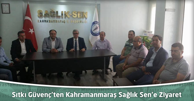 Sıtkı Güvenç’ten Kahramanmaraş Sağlık Sen’e Ziyaret