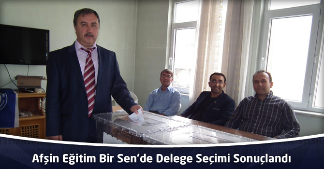 Afşin Eğitim Bir Sen'de Delege Seçimi Sonuçlandı