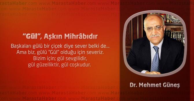 “Gül”, Aşkın Mihrâbıdır