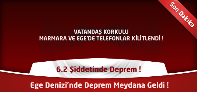 Ege'de 6.2 Büyüklüğünde Deprem Meydana Geldi ! İstanbul'da Korkulu Bekleyiş