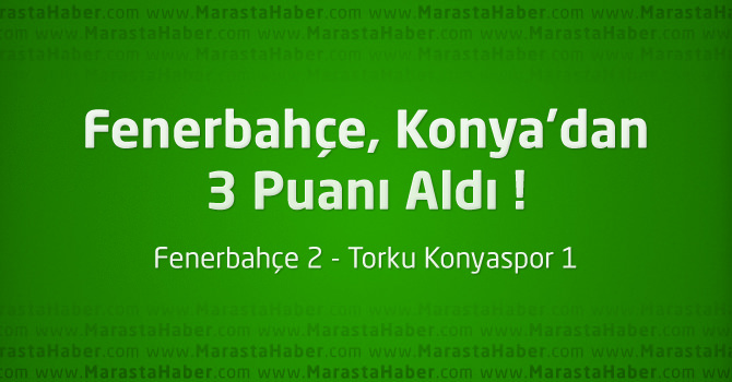 Fenerbahçe 2 - Torku Konyaspor 1 Geniş maç özeti ve maçın golleri