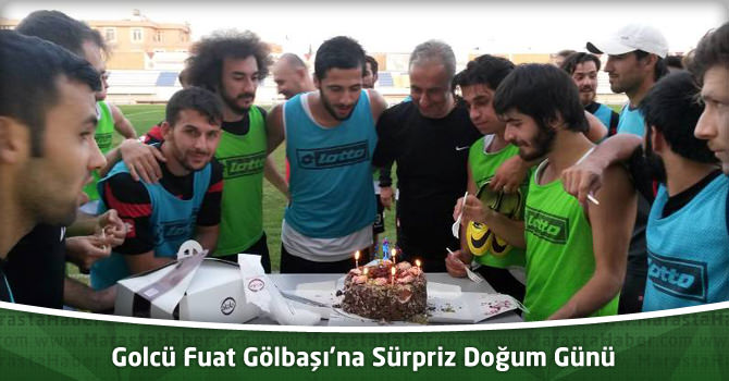 Golcü Fuat Gölbaşı’na Sürpriz Doğum Günü