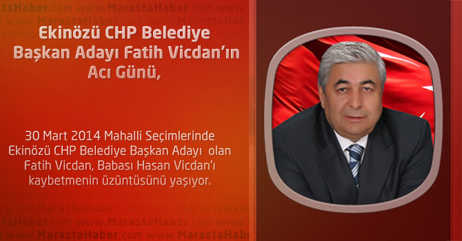 Ekinözü CHP Belediye Başkan Adayı Fatih Vicdan'ın Acı Günü