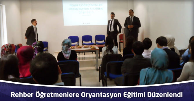 Rehber Öğretmenlere Oryantasyon Eğitimi Düzenlendi