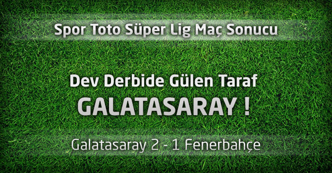 Galatasaray 2 - Fenerbahçe 1 Geniş Maç özeti ve maçın golleri